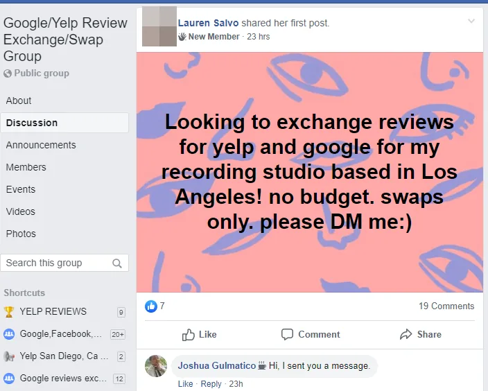 Facebook post in the public group Google/Yelp Review Exchange/Swap Group by an account named Lauren Salvo reading 'Looking to exchange reviews for yelp and google for my recording studio based in Los Angeles! no budget. swaps only. please DM me :)', showing 7 reactions and 19 comments, with a first comment from an account named Joshua Gulmatico reading 'Hi, I sent you a message.' The poster's profile photo is redacted; the on-image timestamp is relative (23 hrs).